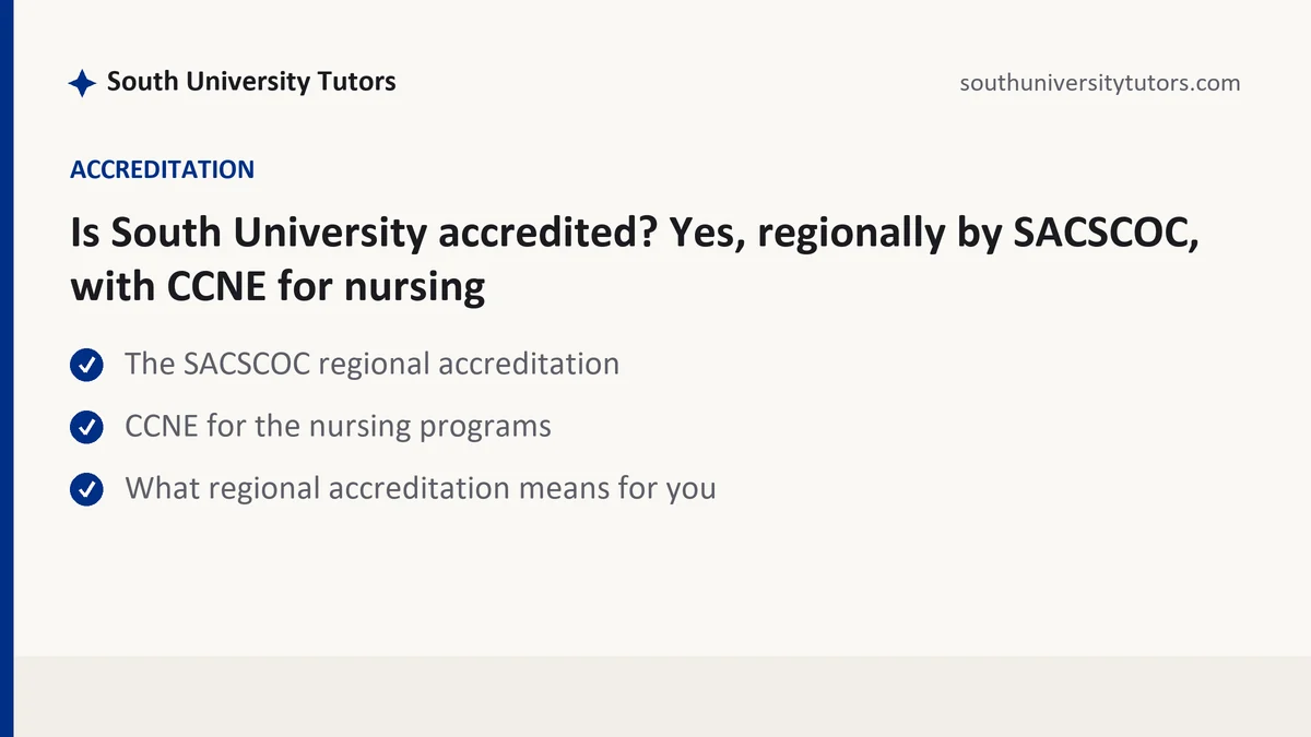 Is South University accredited? Yes, regionally by SACSCOC, with CCNE for nursing, a South University student guide, from South University Tutors